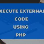 Learn How To Execute External Code Using PHP In 2 Minutes
