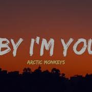Arctic Monkeys Baby I M Yours Lyrics
