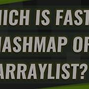 Which Is Faster HashMap Or ArrayList
