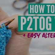 How To P2tog Tbl Purl 2 Together Through The Back Loop Plus One Easy Alternative