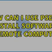 How Can I Use PsExec To Install Software On A Remote Computer