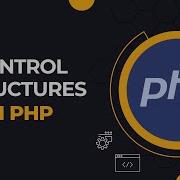 Control Structures In PHP Mastering Conditional Statements How Control Structures Work