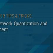 Deep Network Quantization And Deployment