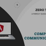 Communication Between Components Explore Input And Output In Angular Angular Zero To Hero