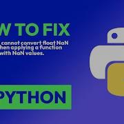 How To Fix ValueError Cannot Convert Float NaN To Integer When Applying A F In Python