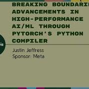 Sponsor Presentation Advancements In High Performance AI ML Through PyTorch S Python Compiler