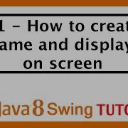 Java Swing Tutorial 1 How To Create JFrame And Display It On Screen