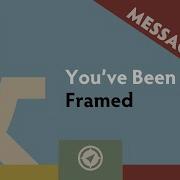 You Ve Been Framed Brad Thayer Message Only