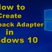 How To Create Loopback Adapter In Windows10