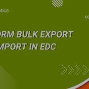 How To Perform Bulk Export And Import In EDC