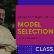 Introduction To Model Selection Unit 1 Model Selection 1 Advanced Machine Learning Course