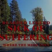 BEARDED LEGEND SICK OF SUFFERING Lyrics