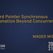 Hazard Pointer Synchronous Reclamation Beyond Concurrency TS2 Maged Michael CppCon 2021