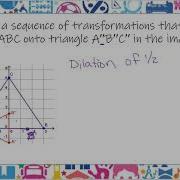 Identify A Sequence Of Transformations That Maps Triangle