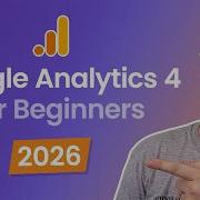 Google Analytics 4 Tutorial For Beginners 2026 Update GA4 Tutorial For Beginners GA4 Course