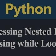 Accessing Nested List Using While Loop In Python Hindi