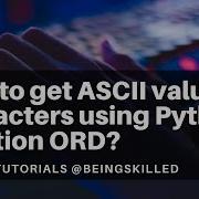 How To Get ASCII Value Of Characters Using Python Function ORD Python Tutorials