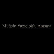 Muhsin Yazıcıoğlu Anısına