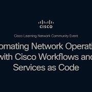 Автоматизация сетевых операций с помощью рабочих процессов и сервисов Cisco как кода