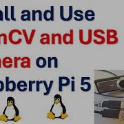 Как установить и использовать OpenCV и USB камеру на Raspberry Pi 5 и Linux Ubuntu