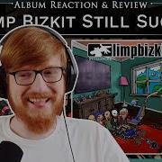 Limp Bizkit Still Sucks Album Reaction Review Stream Highlights