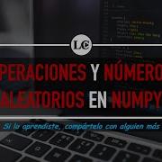 27 NumPy Operaciones Algebraicas Y Variables Aleatorias Curso De Python 3 Desde Cero