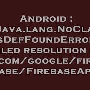 Android Java Lang NoClassDefFoundError Failed Resolution Of Lcom Google Firebase FirebaseApp