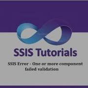 SSIS Tutorials 5 SSIS Error One Or More Component Failed Validation