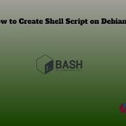 How To Create Shell Script On Debian 12