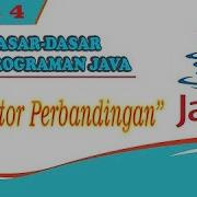 Dasar Dasar Pemrograman Java Operator Perbandingan Part4