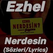 Ezhel Nerdesin Sözleri Lyrics