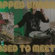 Trapped Under Ice Please To Meet You DRUM COVER