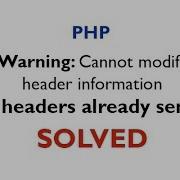 Header Already Sent Php Solved Warning Cannot Modify Header Information Headers Already Sent
