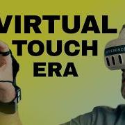 The Virtual Touch Era Is Finally Here