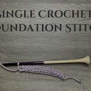 Chain Single At The SAME Time How To Crochet The Single Crochet Foundation Stitch