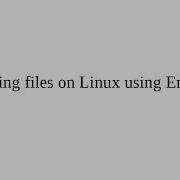 Editing Files On Linux Using Emacs