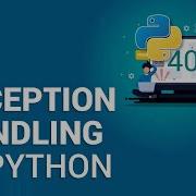Exception Handling In Python Exceptions In Python Python Programming Tutorial Edureka