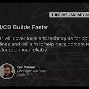 Webinar Making CI CD Builds Faster Sponsored By CircleCI