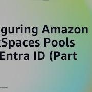 Configuring Amazon WorkSpaces Pools With Entra ID Part One Amazon Web Services