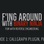 F Ing Around With Binary Ninja Episode 1 Callgraph Plugin Part 1