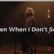 Even When I Don T See Worship Music Video