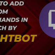 How To Make Your Twitch Chat More Interactive With Nightbot Custom Commands