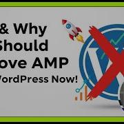 How Why You Should Remove AMP From WordPress Now