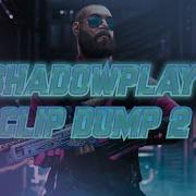 Shadowplay Dump 2