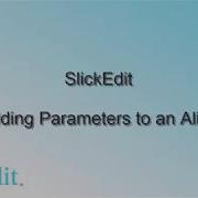 SlickEdit Adding A Parameter To An Alias