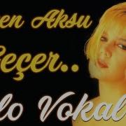 Sezen Aksu Geçer Solo Vokal