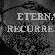NIETZSCHE The Eternal Recurrence
