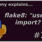 Why Doesn T Flake8 Mark This Import As Unused Beginner Intermediate Anthony Explains 234