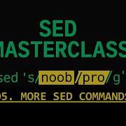 SED Essential Training 05 More Sed Commands