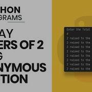 Python Program To Display Powers Of 2 Using Anonymous Function